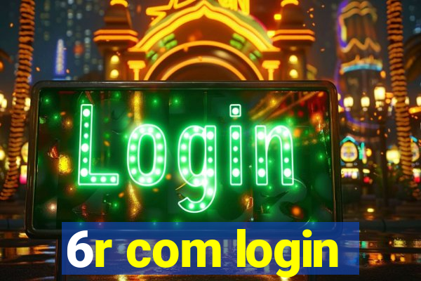 6r com login